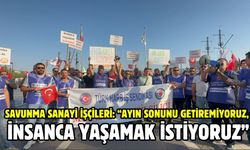 Savunma sanayi işçileri: “Ayın sonunu getiremiyoruz, insanca yaşamak istiyoruz”