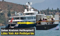 Şeker Kralının Helikopterli Lüks Yatı Air Fethiye’de