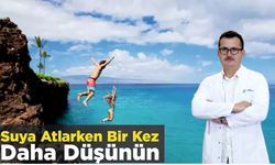 Suya Atlarken Bir Kez Daha Düşünün