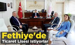 Fethiye’de Ticaret Lisesi İstiyorlar