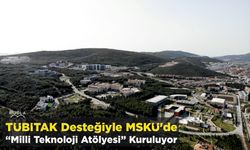 TÜBİTAK Desteğiyle MSKÜ’de “Milli Teknoloji Atölyesi” Kuruluyor