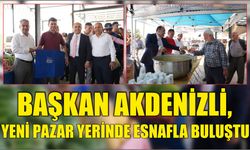 Başkan Akdenizli, Yeni Pazar Yerinde Esnafla Buluştu