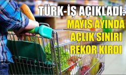 Türk-İş açıkladı: Mayıs Ayında açlık sınırı rekor kırdı