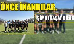 Önce İnandılar, Şimdi Başardılar
