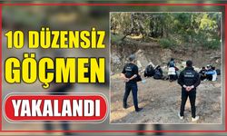 10 düzensiz göçmen yakalandı