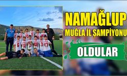 NAMAĞLUP MUĞLA İL ŞAMPİYONU OLDULAR