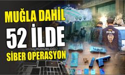 Muğla Dahil 52 İlde Siber Operasyon