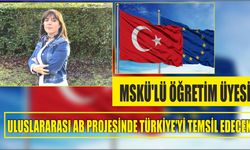 MSKÜ’lü Öğretim Üyesi Uluslararası AB Projesinde Türkiye’yi Temsil Edecek