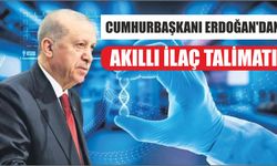 Cumhurbaşkanı Erdoğan'dan akıllı ilaç talimatı