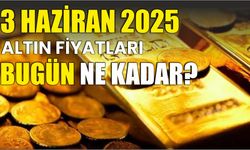 3 HAZİRAN 2025 ALTIN FİYATLARI BUGÜN NE KADAR?