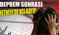 Deprem Sonrası Fethiye’de Acı Kayıp