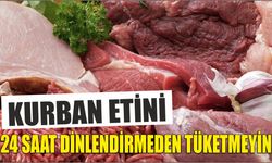 Kurban etini 24 saat dinlendirmeden tüketmeyin