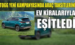 Togg yeni kampanyasında araç taksitlerini ev kiralarıyla eşitledi