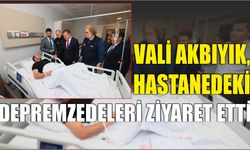 Vali Akbıyık, hastanedeki depremzedeleri ziyaret etti