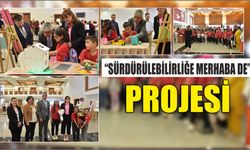“Sürdürülebilirliğe Merhaba De” Projesi