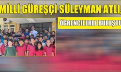Milli güreşçi Süleyman Atlı, öğrencilerle buluştu