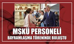 MSKÜ Personeli Bayramlaşma Töreninde Buluştu