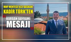 MHP Menteşe İlçe Başkanı Kadir Türk’ten Kurban Bayramı Mesajı