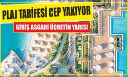 Plaj tarifesi cep yakıyor Giriş asgari ücretin yarısı