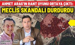 AHMET ARAS’IN RANT OYUNU ORTAYA ÇIKTI: MECLİS SKANDALI DURDURDU