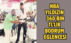 NBA yıldızın 360 Bin TL’lik Bodrum Eğlencesi