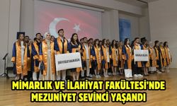 Mimarlık ve İlahiyat Fakültesi’nde Mezuniyet Sevinci Yaşandı