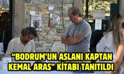 “Bodrum’un Aslanı Kaptan Kemal Aras” Kitabı Tanıtıldı