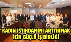KADIN İSTİHDAMINI ARTTIRMAK İCİN GÜÇLÜ İŞ BİRLİĞİ