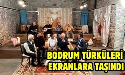 BODRUM TÜRKÜLERİ EKRANLARA TAŞINDI