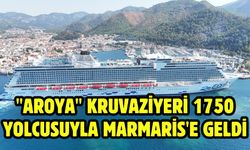 "Aroya" kruvaziyeri 1750 yolcusuyla Marmaris'e geldi