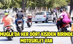 MUĞLA’DA HER DÖRT KİŞİDEN BİRİNDE MOTOSİKLET VAR