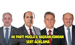 Ak Parti Muğla İl Başkanlığından Sert Açıklama