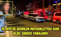 Fethiye'de devrilen motosikletteki Sude öldü, sürücü yaralandı