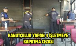 Hanutçuluk yapan 4 işletmeye kapatma cezası