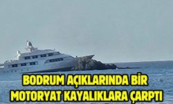 Bodrum açıklarında bir motoryat kayalıklara çarptı