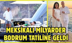 Meksikalı milyarder Bodrum tatiline geldi
