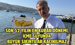 'Son 52 yılın en kurak dönemi, içme suyunda büyük sıkıntılar kaçınılmaz'