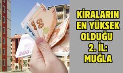 KİRALARIN EN YÜKSEK OLDUĞU 2. İL: MUĞLA