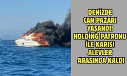 DENİZDE CAN PAZARI YAŞANDI! HOLDİNG PATRONU İLE KARISI ALEVLER ARASINDA KALDI