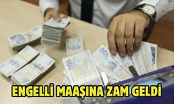 ENGELLİ MAAŞINA ZAM GELDİ