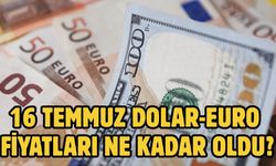 16 TEMMUZ DOLAR-EURO FİYATLARI NE KADAR OLDU?
