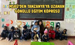 MSKÜ’den Tanzanya’ya Uzanan Gönüllü Eğitim Köprüsü