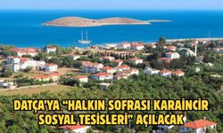 Datça’ya “Halkın Sofrası Karaincir Sosyal Tesisleri” Açılacak