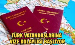 Türk vatandaşlarına vize kolaylığı başlıyor