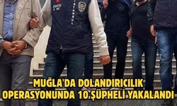 Muğla'da dolandırıcılık operasyonunda 10 şüpheli yakalandı