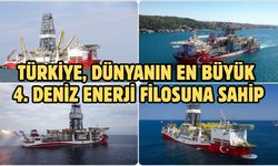 Türkiye, dünyanın en büyük 4. deniz enerji filosuna sahip