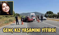 Genç kız yaşamını yitirdi