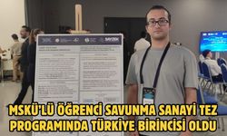 MSKÜ’lü Öğrenci Savunma Sanayi Tez Programında Türkiye Birincisi Oldu