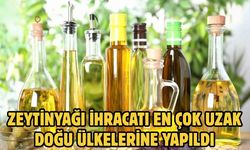 Zeytinyağı ihracatı en çok uzak doğu ülkelerine yapıldı