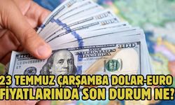 23 TEMMUZ ÇARŞAMBA DOLAR-EURO FİYATLARINDA SON DURUM NE?